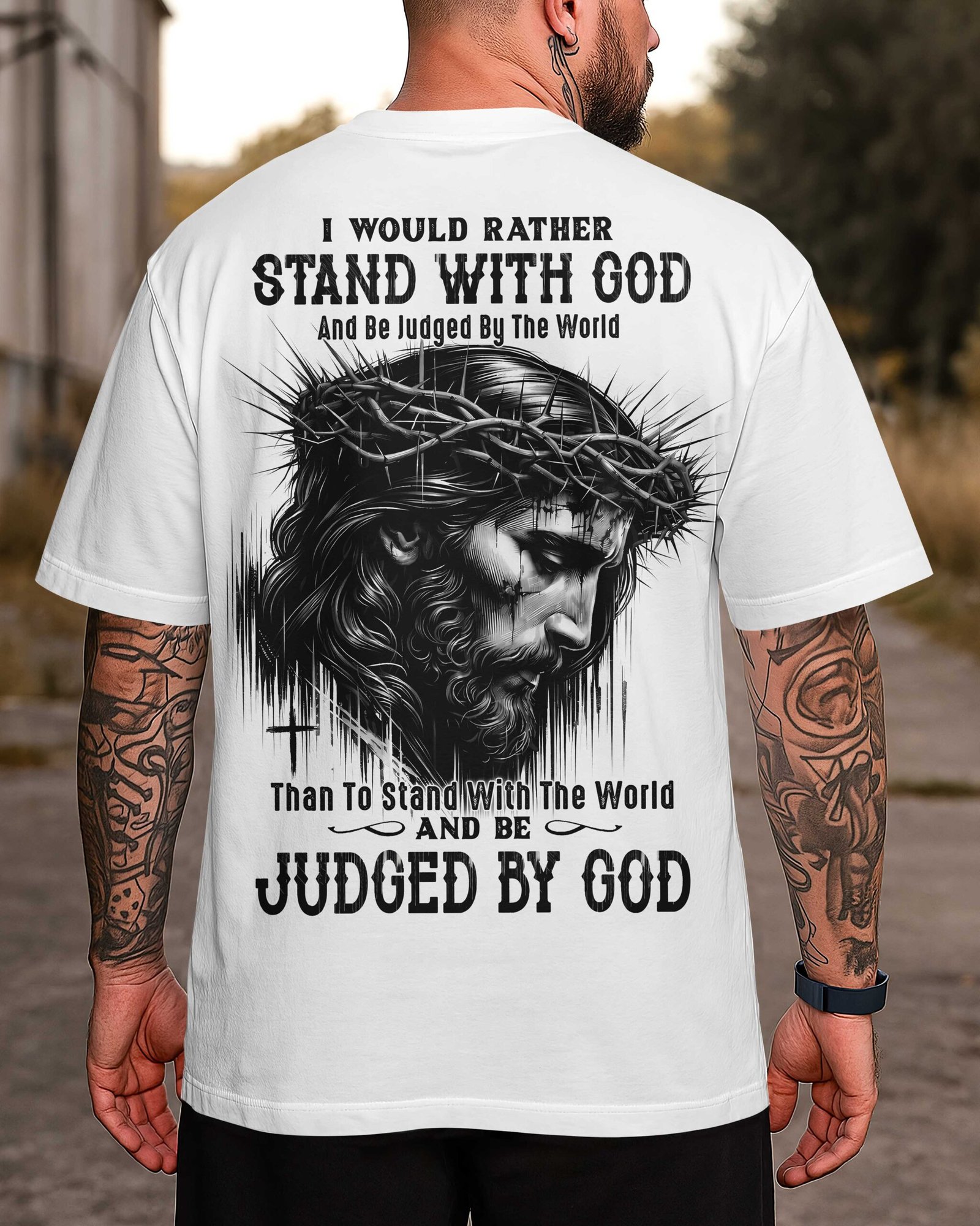I Would Rather Stand With God And Be Judged By The World Than To Stand With The World And Be Judged By God T-Shirt - Image 5