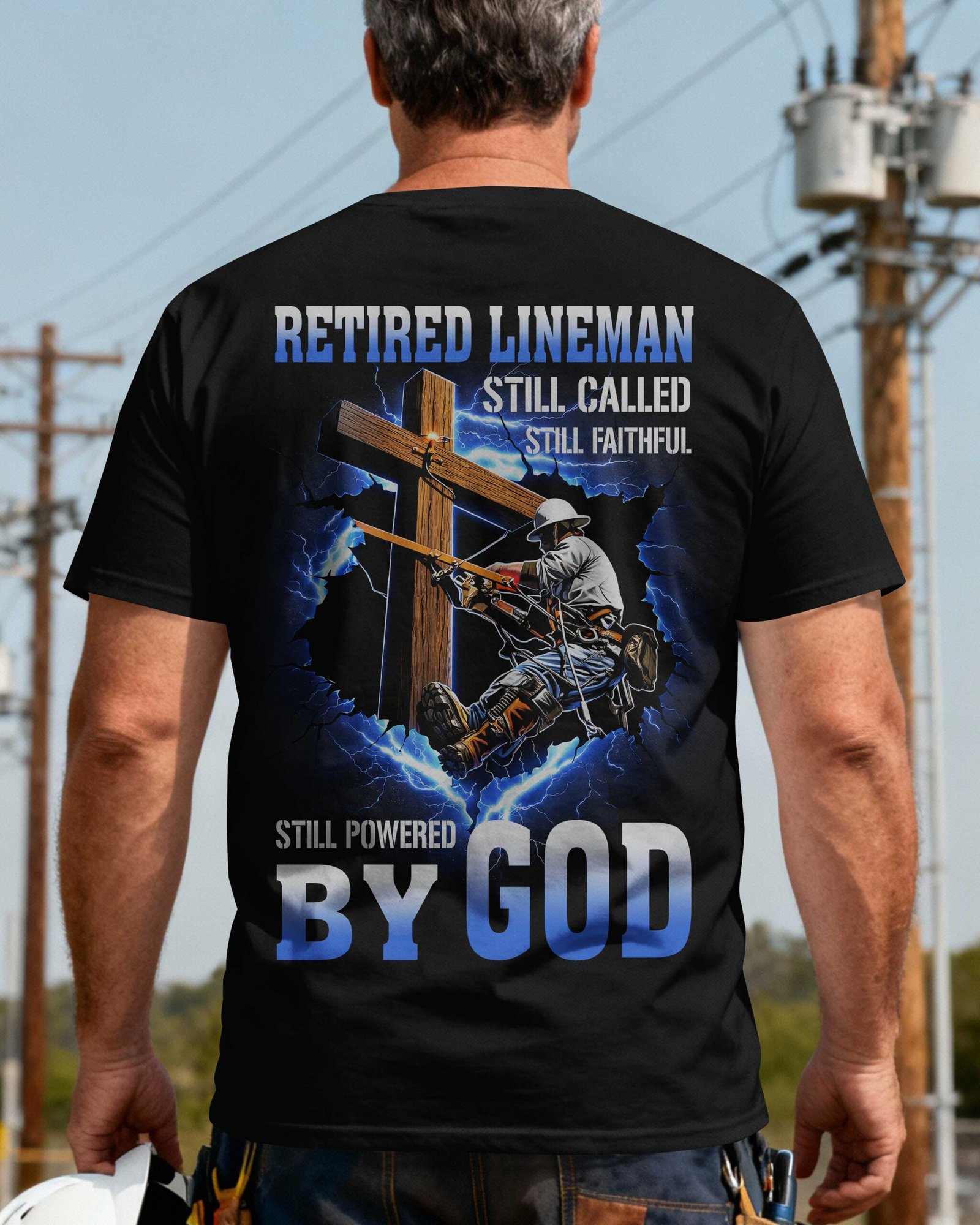 Retired Lineman Still Called Still Faithful Still Powered By God T-Shirt