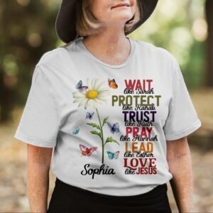 Wait Like Sarah Protect Like Rahab Esther Love Like Jesus T-Shirt